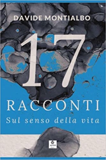 Copertina di «17 Racconti sul senso della vita» di Davide Montialbo