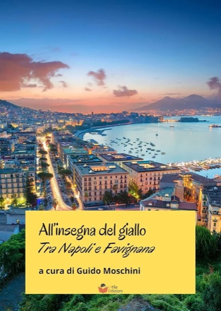Copertina di «All’insegna del giallo: Tra Napoli e Favignana» di Guido Moschini