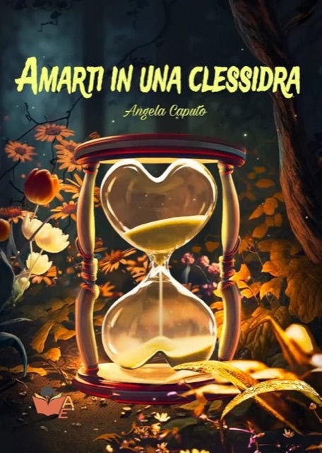 Copertina di «Amarti in una clessidra» di Angela Caputo