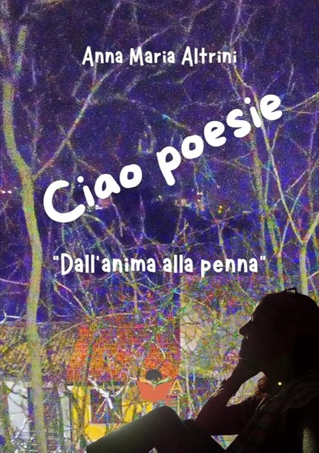 Copertina di «Ciao poesie: Dall’anima alla penna» di Anna Maria Altrini