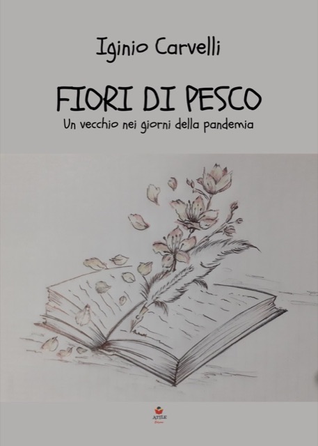 Copertina di «Fiori di pesco: Un vecchio nei giorni della pandemia» di Iginio Carvelli