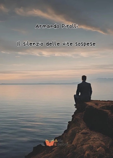 Copertina di «Il silenzio delle vite sospese» di Armando Pirolli