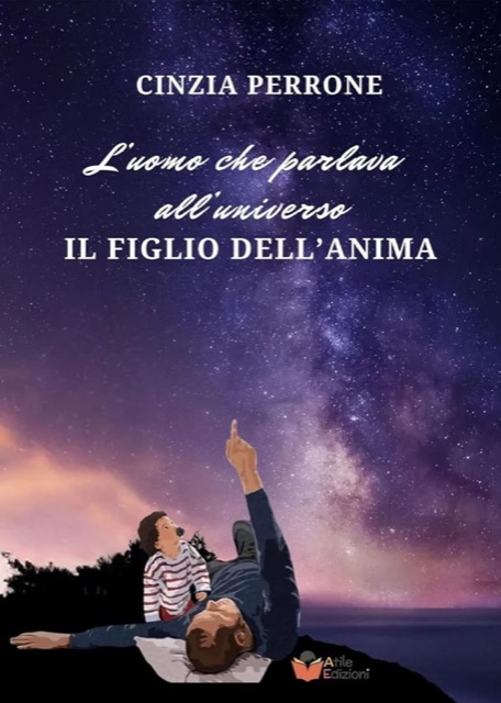 Copertina di «L’ uomo che parlava all’ universo: Il figlio dell’anima» di Cinzia Perrone