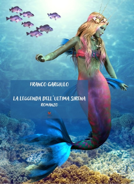 Copertina di «La leggenda dell’ultima sirena» di Franco Gargiulo